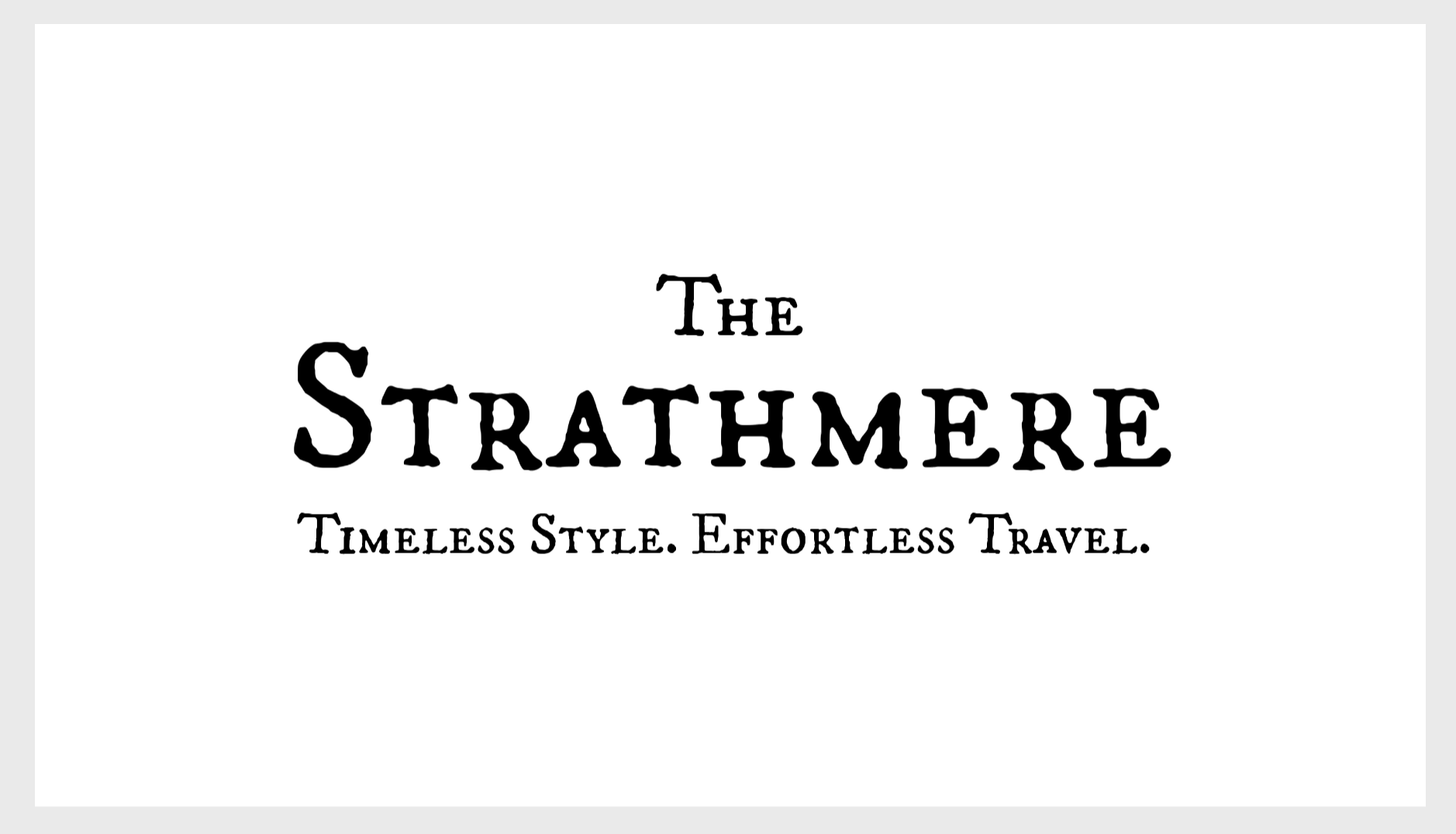 logo for the leather weekend bag "The Strathmere" with the tagline "Timeless Style. Effortless Travel." centered underneath.