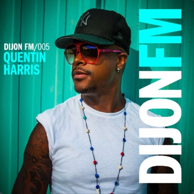 A man wearing sunglasses, a cap, and a beaded necklace stands in front of a turquoise background with the text Dijon FM/005 Quentin Harris and DIJON FM displayed beside him.