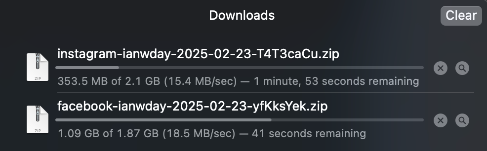 A screenshot of a "Downloads" window on a computer showing two active ZIP file downloads. The first file, named "instagram-ianwday-2025-02-23-T4T3caCu.zip," is 353.5 MB out of 2.1 GB downloaded, with a speed of 15.4 MB/sec and an estimated time remaining of 1 minute, 53 seconds. The second file, "facebook-ianwday-2025-02-23-yfKksYek.zip," is 1.09 GB out of 1.87 GB downloaded, with a speed of 18.5 MB/sec and an estimated time remaining of 41 seconds. Each file has a cancel (X) and search (🔍) button beside it. There is also a "Clear" button at the top right of the window.