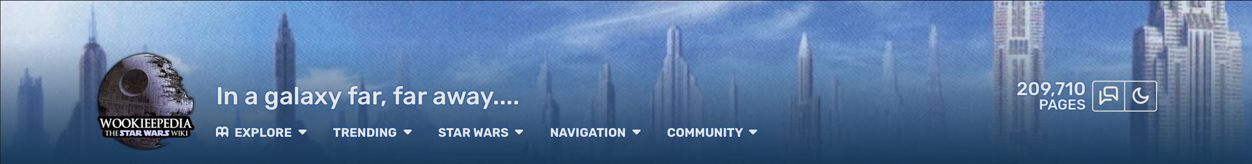 Alt-text: A header image depicting a futuristic city skyline with tall buildings under a blue sky. In the foreground, there is a graphic of the Death Star and the text "Wookieepedia, The Star Wars Wiki." Next to it, in large text, it says, "In a galaxy far, far away...." Below, there are menu options labeled "Explore," "Trending," "Star Wars," "Navigation," and "Community," and a counter showing "209,710 Pages."