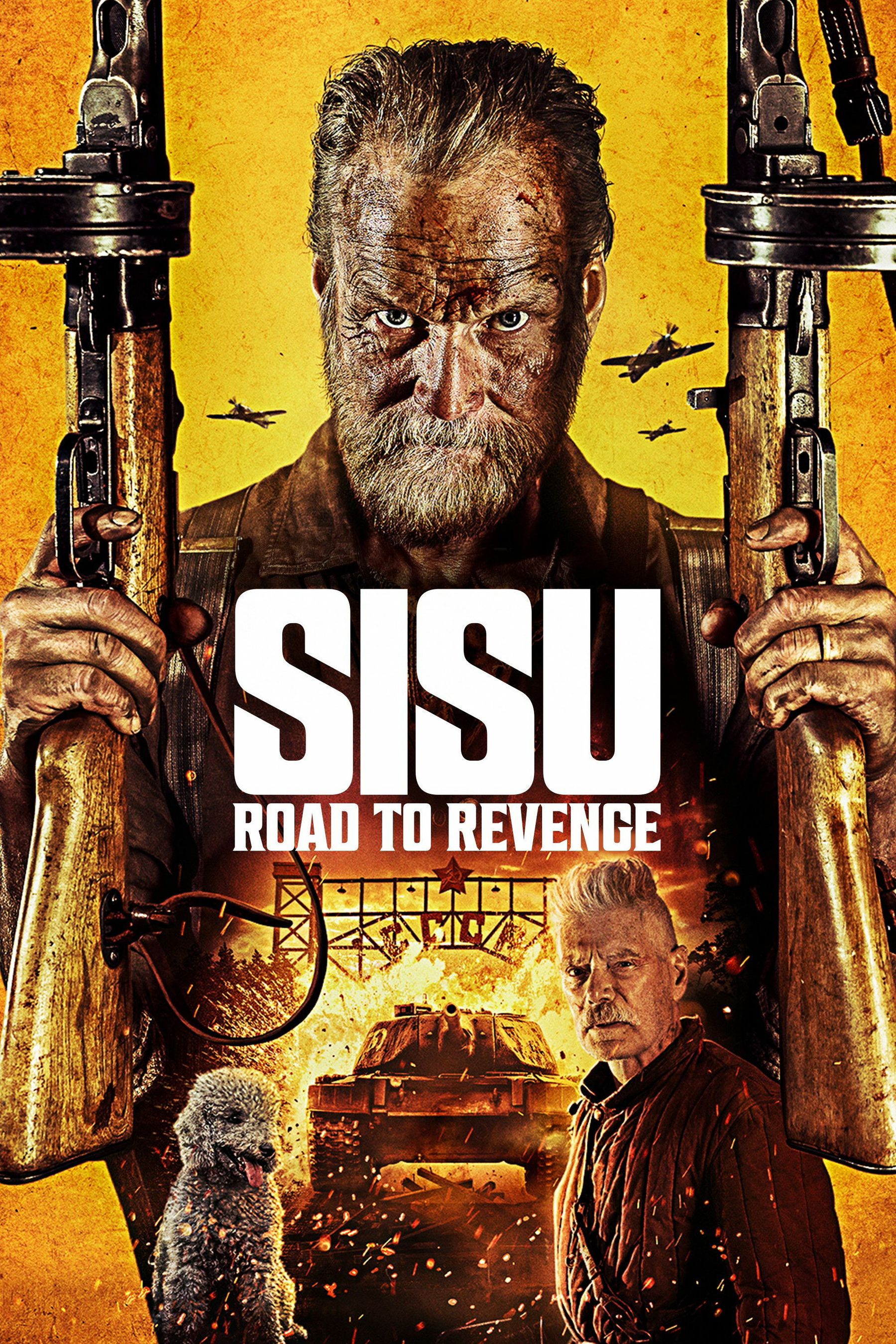 The image is a movie poster for "Sisu: Road to Revenge." A rugged, intense-looking man holds two rifles against a yellow background with military airplanes in the sky. Below him are flames and explosions surrounding a tank, with a stern older man and a fluffy dog in the foreground. The imagery suggests action and intensity.