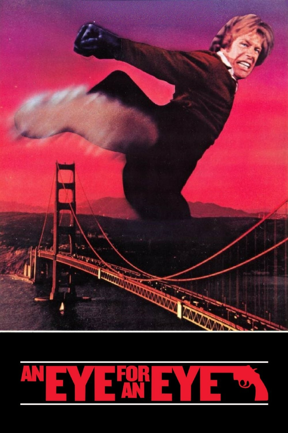 A dramatic movie poster featuring a man performing a high, mid-air kick with a determined and intense facial expression. He is wearing a dark jacket and light pants, and his raised fist is clenched. His extended leg appears blurred, emphasizing the speed and power of the kick. Behind him is the Golden Gate Bridge, tinted in deep red and black hues, with a vibrant purple-to-red gradient sunset sky. At the bottom of the poster, bold red text on a black background reads, “AN EYE FOR AN EYE,” with the word “EYE” in extra-large letters and a red revolver silhouette forming part of the final “EYE.”