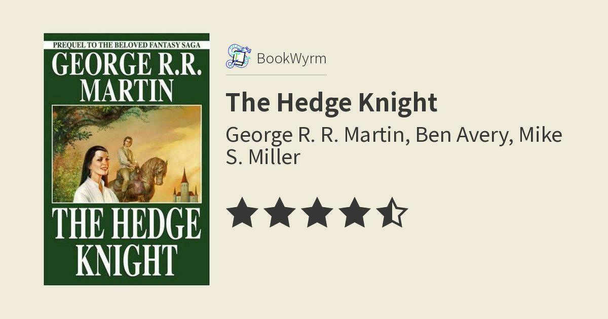 Cover of "The Hedge Knight" by George R. R. Martin, Ben Avery, and Mike S. Miller. It features an illustration of a man on horseback with a woman in front of a castle under a sunset sky. The book is labeled as a prequel to a fantasy saga. On the right, there's a 4.5-star rating below the title and authors' names.
