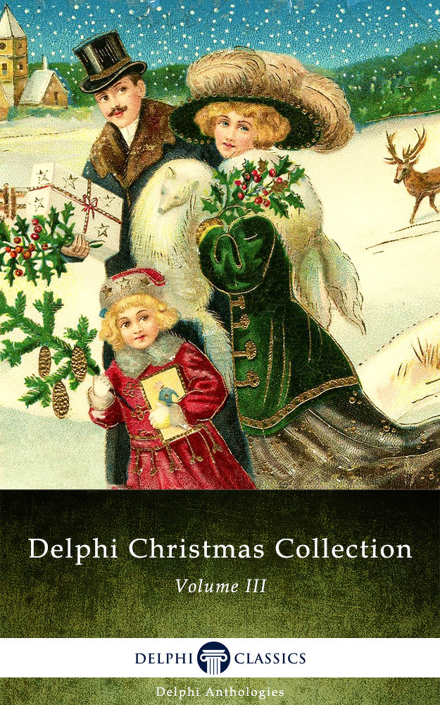 A vintage illustration depicts a family dressed in Victorian-era clothing carrying Christmas gifts and trees, with a wintry village scene in the background, featured on the cover of Delphi Christmas Collection Volume III.