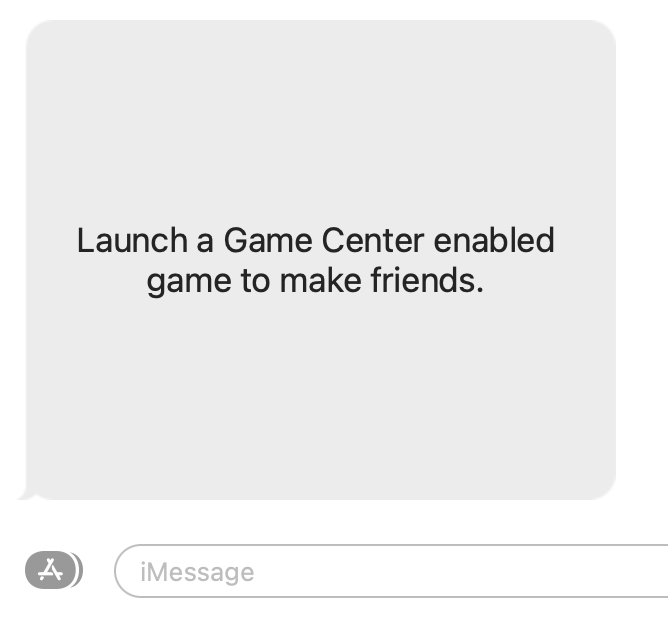 Screenshot from macOS Messages that says “Launch a Game Center enabled game to make friends”