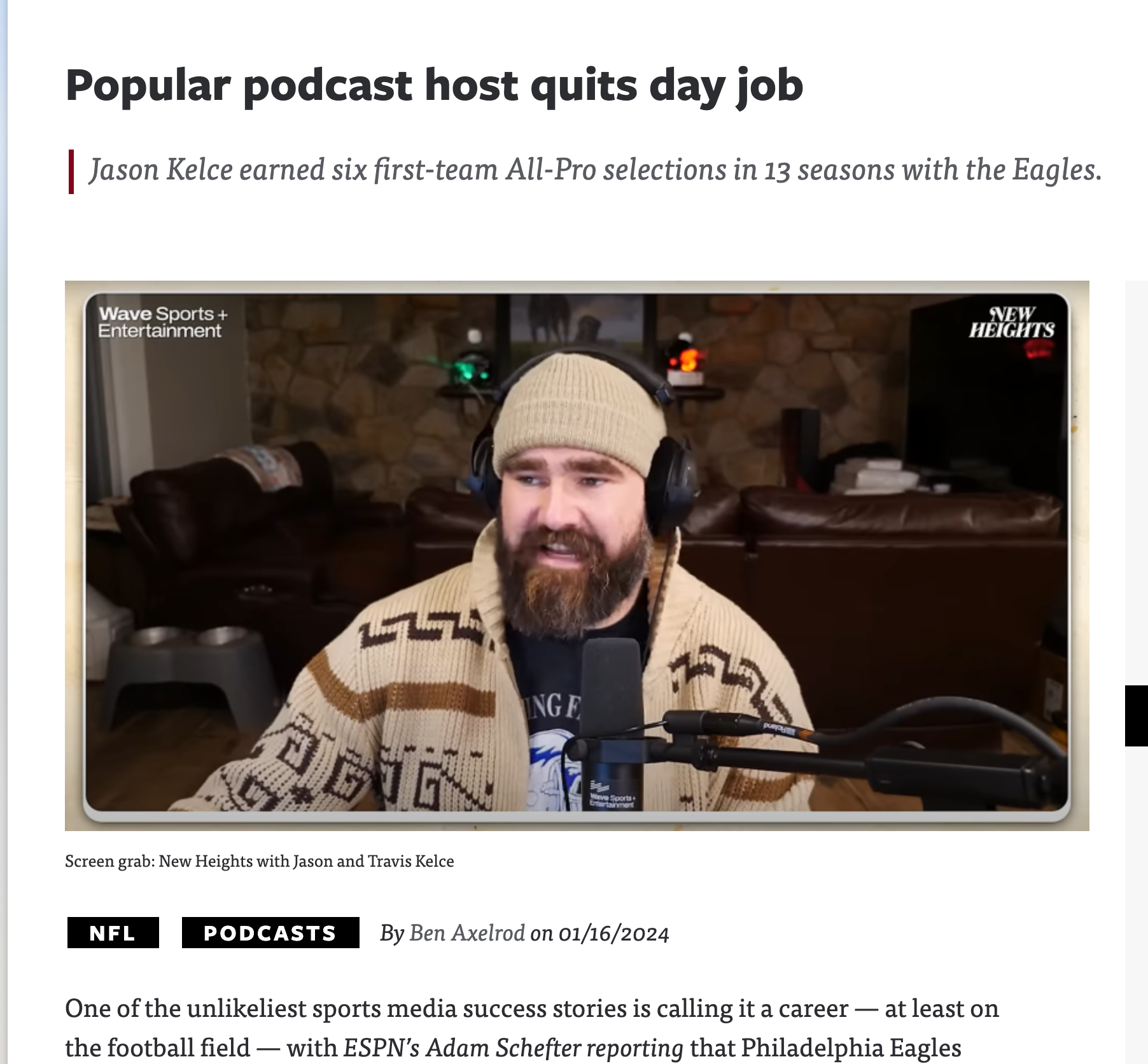 Headline from a news site reading “Popular podcast host quits day job - Jason Kelce earned six first-team All-Pro selections in 13 seasons with the Eagles.” talking about Jason Kelce retiring from football but getting to continue the podcast with his brother called New Heights.