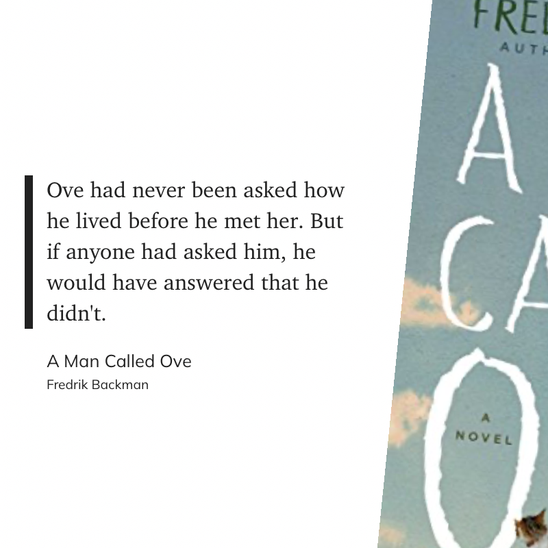 Quote from “A Man Called Ove” by Fredrick Backman: Ove had never been asked how he lived before he met her. But if anyone had asked him, he would have answered that he didn't.