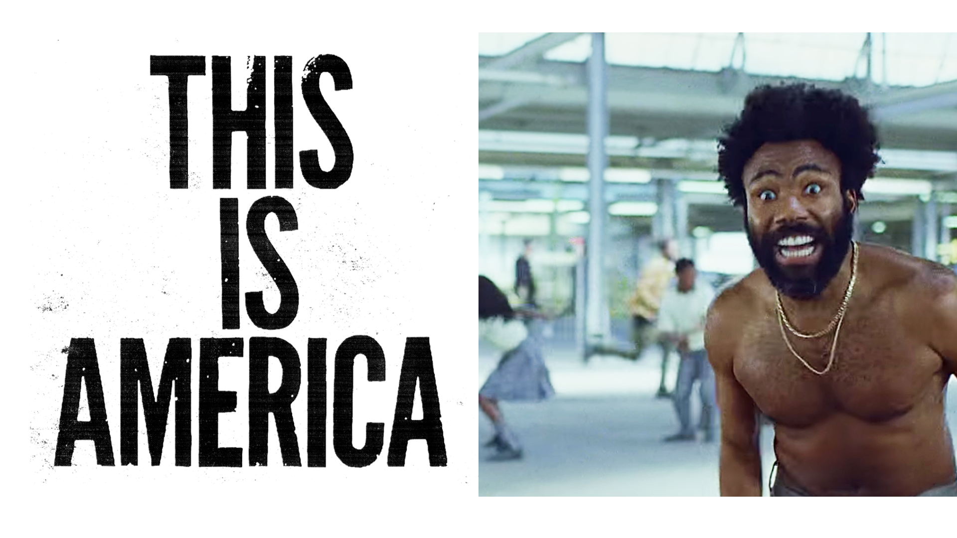 On the right half is a screenshot from Childish Gambino in his This is America music video, with text of “This is America” on the left side.