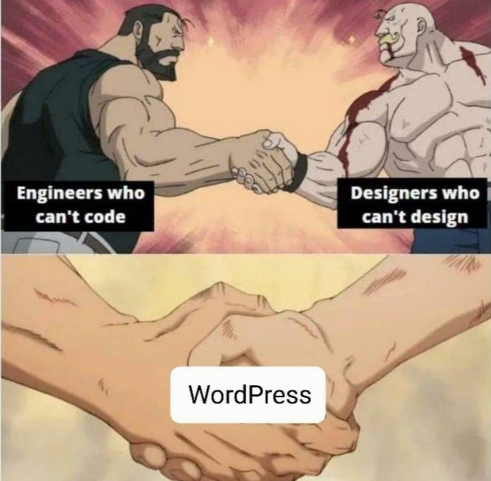 Meme showing two muscle men shaking hands, one side captioned “engineers who can’t code” and the other side is “designers who can’t design” and the handshake below is “WordPress”