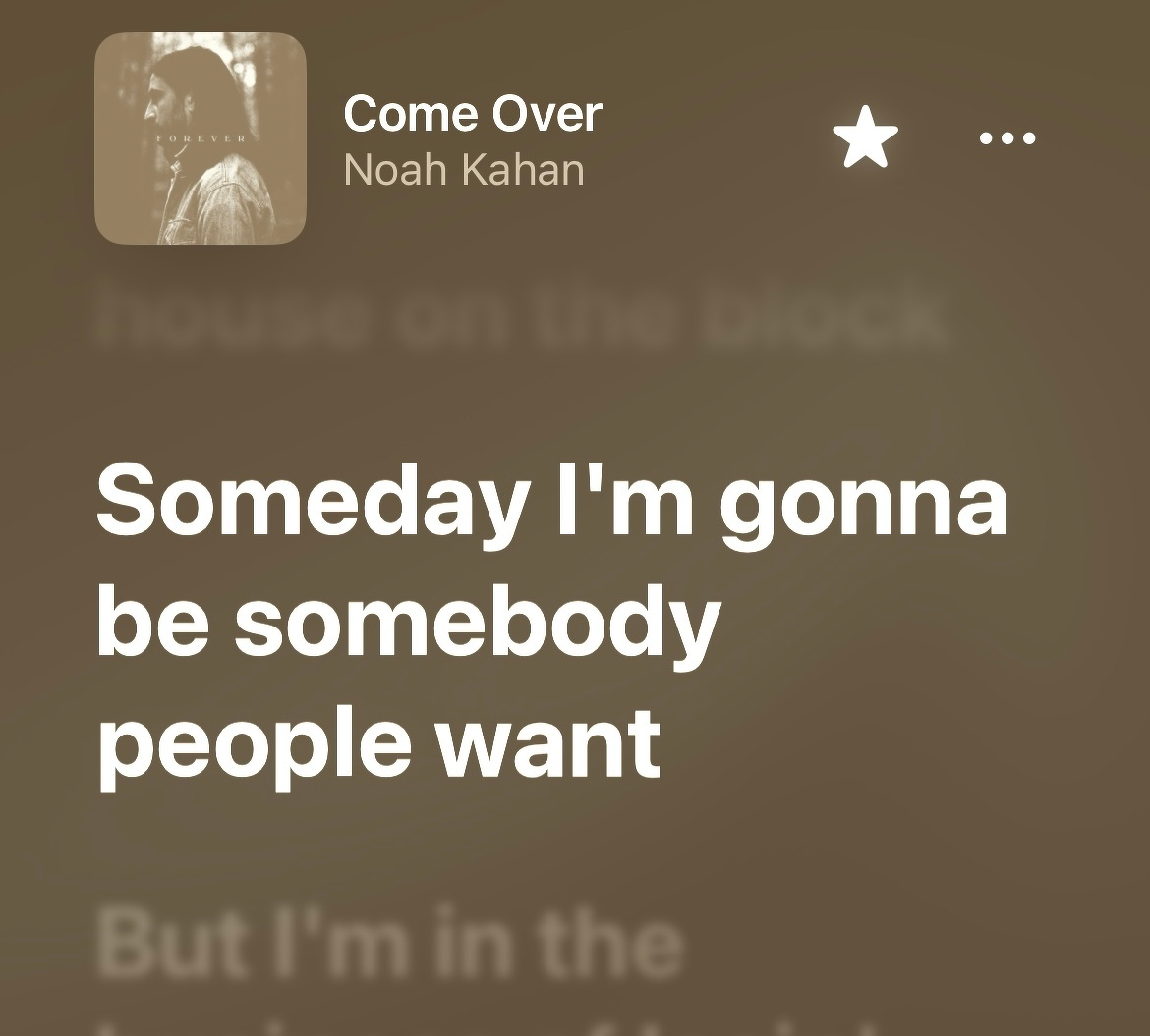 The screen shows a music player displaying the song Come Over by Noah Kahan with the highlighted lyrics Someday I'm gonna be somebody people want.