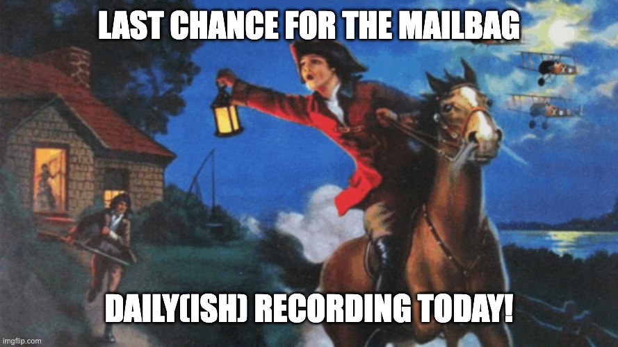 A rider on a horse carrying a lantern meme is depicted in a historical scene with text promoting a last chance for a mailbag recording for Daily(ish)