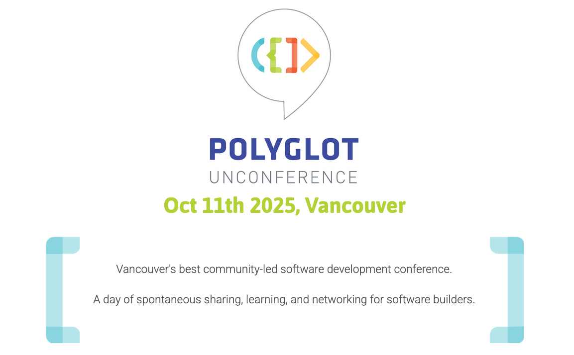 POLYGLOT UNCONFERENCE logo with dates (Oct 11th 2025, Vancouver)&10;&10;"Vancouver's best community-led software development conference. A day of spontaneous sharing, learning, and networking for software builders."