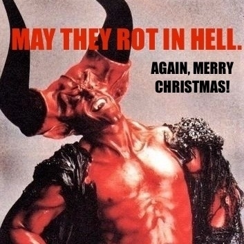 A photo of the devil character played by Tim Curry in the movie LEGEND. A caption on bold type says “MAY THEY ROT IN HELL. AGAIN, MERRY CHRISTMAS!” — quoting a Donald Trump statement from Christmas Day, 2023