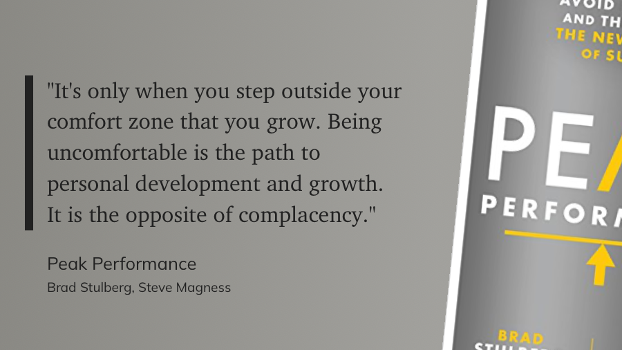 A quote from Peak Performance written by Brad Stulberg and Steve Magness. The quote asserts that growth only happens when people step outside their comfort zone.