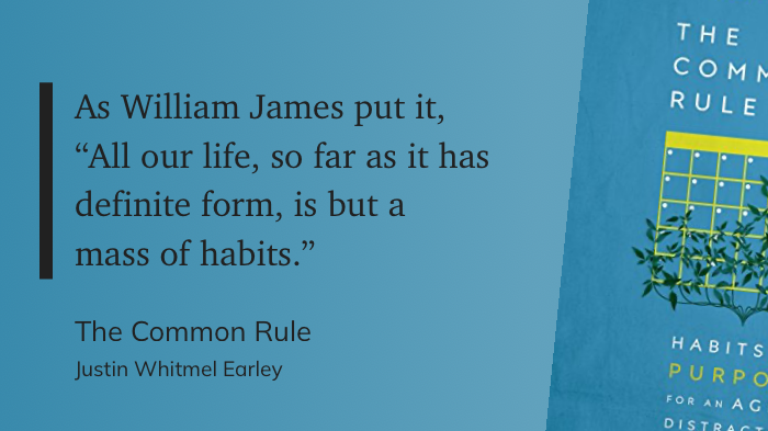 Pull quote from a book titled, “The Common Rule” by Justin Whitmel Earley. 