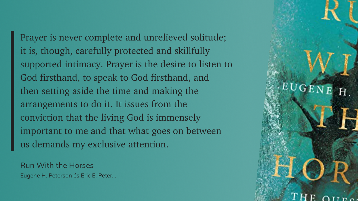 An excerpt on prayer from the book, “Run With the Horses” by Eugene Peterson. 