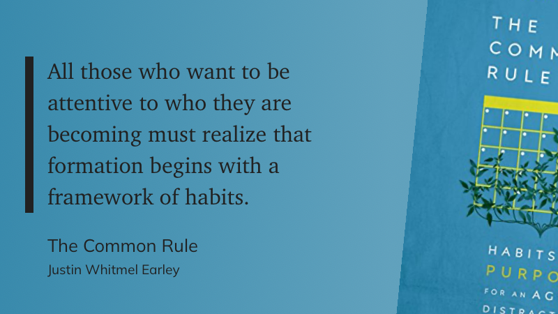 A quote from The Common Rule by Justin Whitmel Earley