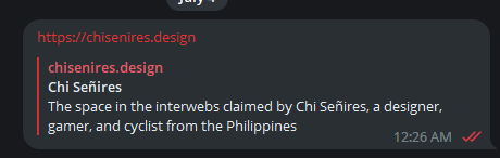 Telegram message showing the link to Chi's website, chisenires.design, with the following metadata description shown: The space in the interwebs claimed by Chi Señires, a designer, gamer, and cyclist from the Philippines