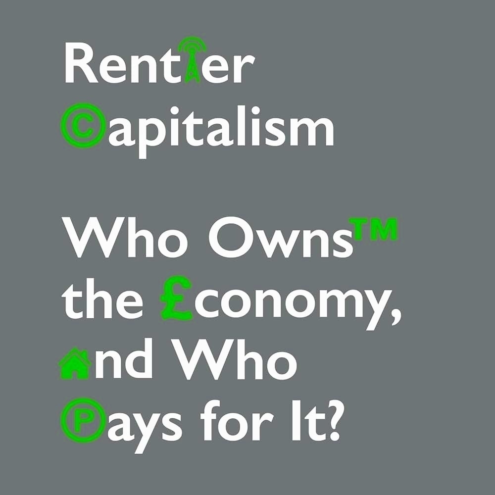 Part of a book cover, reading "Rentier Capitalism - Who Owns the Economy and Who Pays for It?"(Book by Brett Christophers)