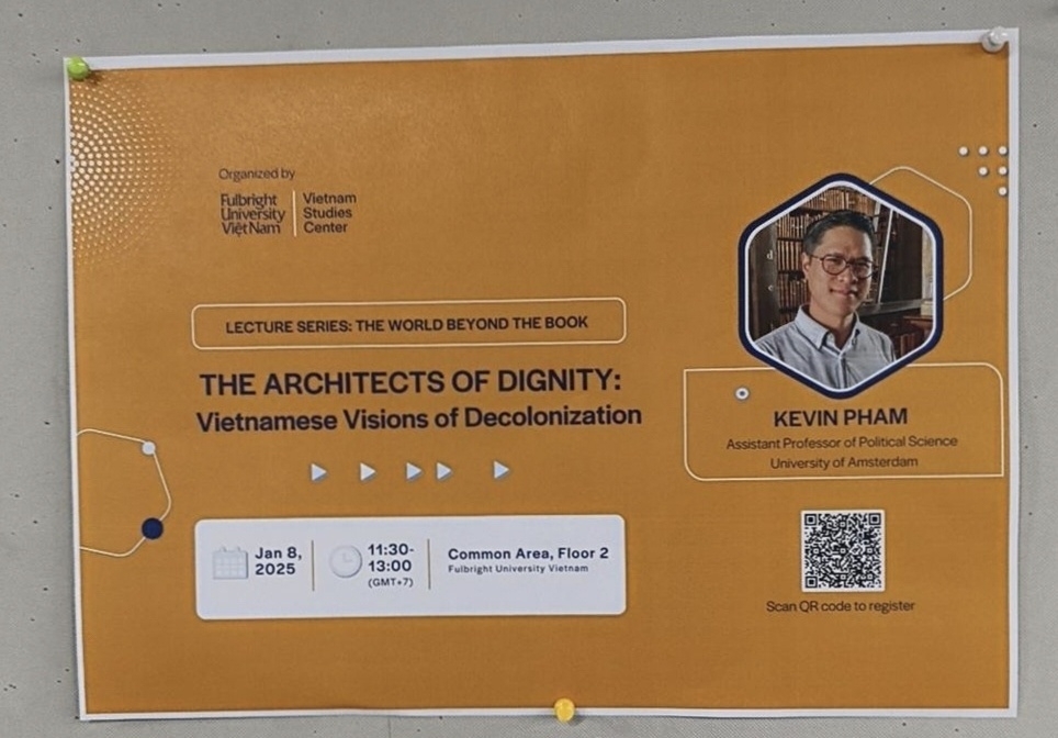 Information about a talk by Kevin Pham on The Architects of Dignity, his new sonography on Vietnamese Visions of Decolonization. A yellow Poster wizv Kevin's picture on the top right 