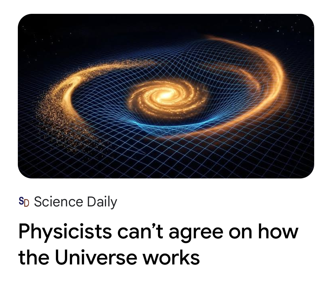 Space image of a yellow and blue spiral nebula with headline: Science Daily | Physicists can't agree on how the Universe works 