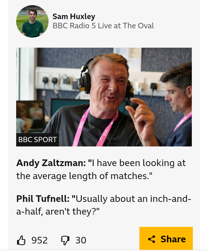 A person wearing headphones is smiling and gesturing, with a quote about the average length of matches from Andy Zaltzman and Phil Tufnell.  Andy Zaltzman: "I have been looking at the average length of matches."&10;&10;Phil Tufnell: "Usually about an inch-and-a-half, aren't they?"