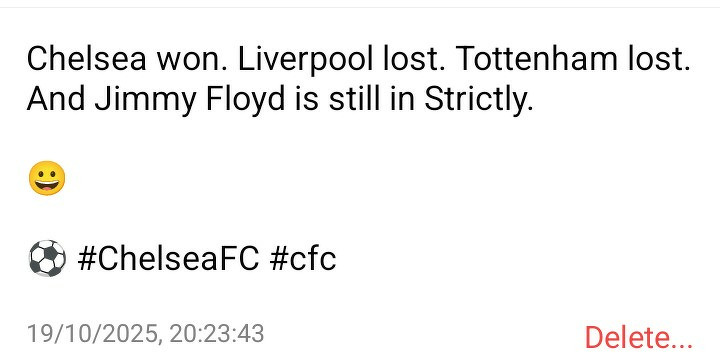Last week's micro.blog post saying:&10;&10;Chelsea won, Liverpool and Tottenham lost, and Jimmy Floyd is still in Strictly, accompanied by a smiling emoji and hashtags #ChelseaFC and #cfc.