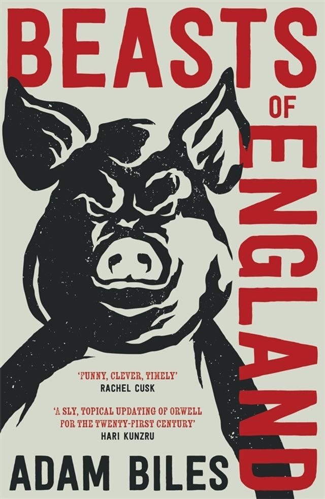 A bold illustration of an angry pig’s face is accompanied by the text Beasts of England along with author Adam Biles’s name and quotes praising the book.