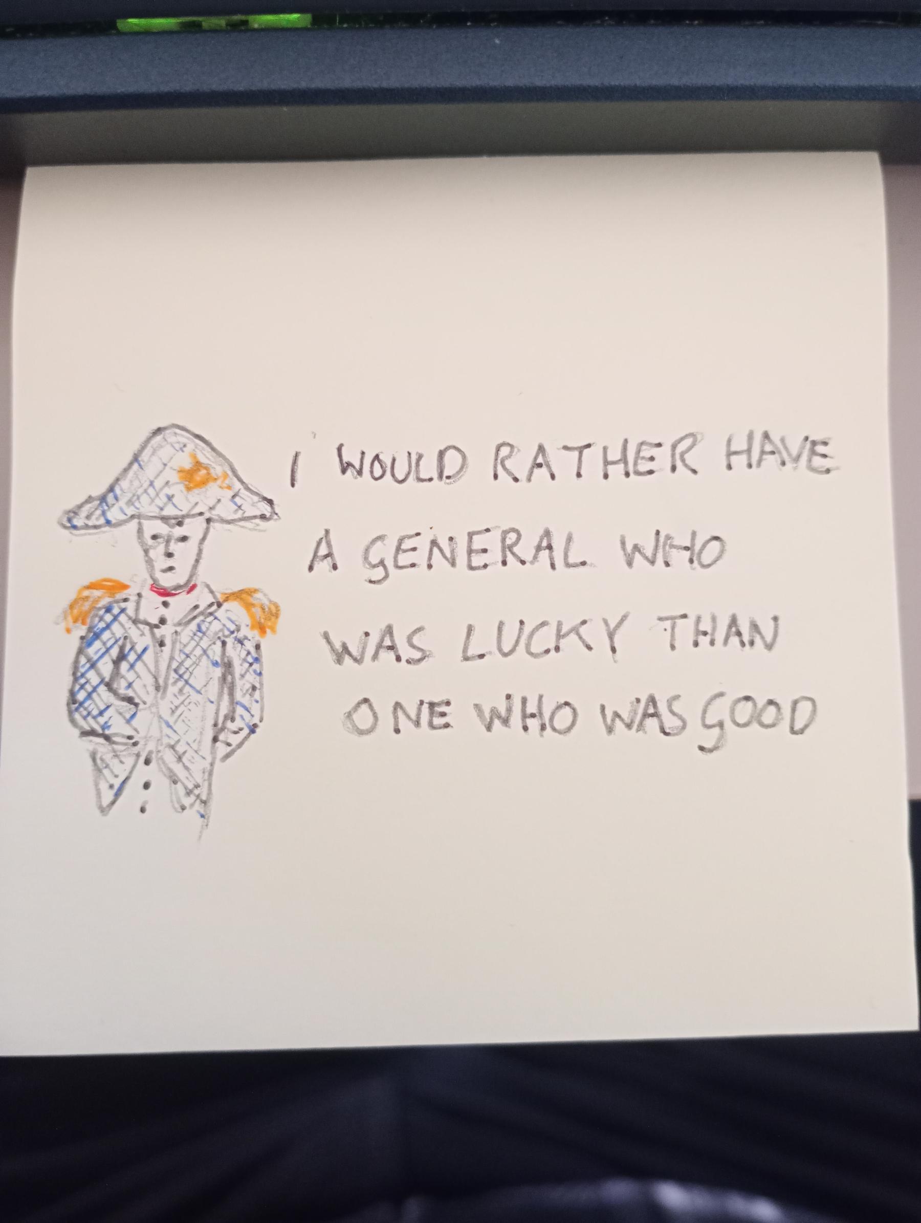 A hand-drawn illustration of a general accompanies the handwritten quote I would rather have a general who was lucky than one who was good.