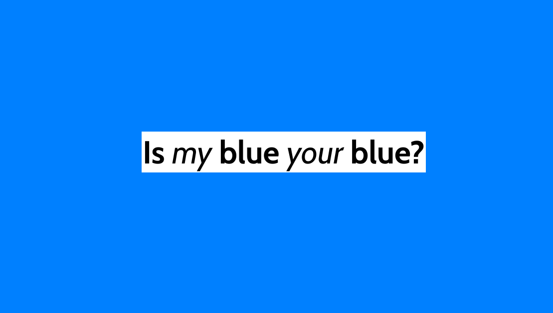 The text 'Is my blue your blue?' on a blue background