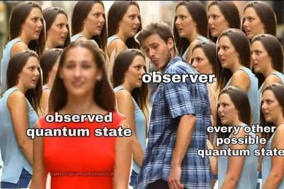 Auto-generated description: A meme humorously portrays the distracted boyfriend scenario to illustrate quantum states, with labels identifying the observer, observed quantum state, and every other possible quantum state.