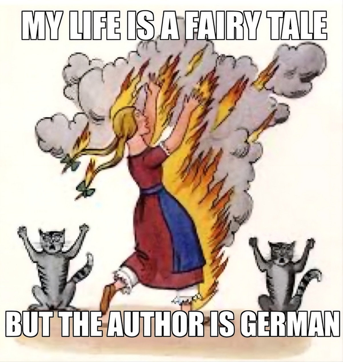 Auto-generated description: A woman is running with her hair on fire, surrounded by clouds and two alarmed cats, with text reading, MY LIFE IS A FAIRY TALE BUT THE AUTHOR IS GERMAN.