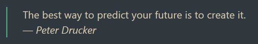 A quote from peter drucker that says the best way to predict your future is to create it