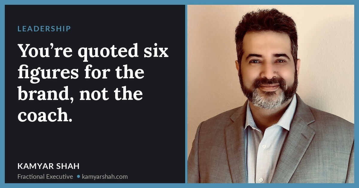 You’re quoted six figures for the brand, not the coach.