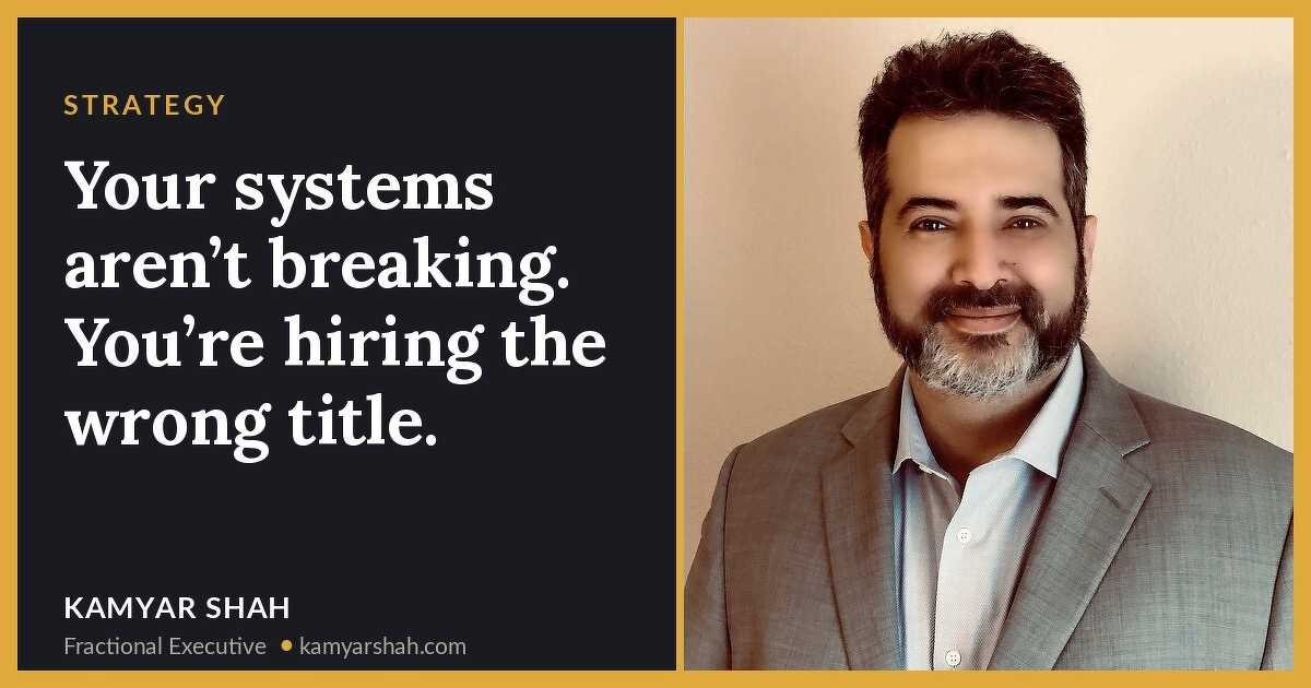 Your systems aren’t breaking. You’re hiring the wrong title.