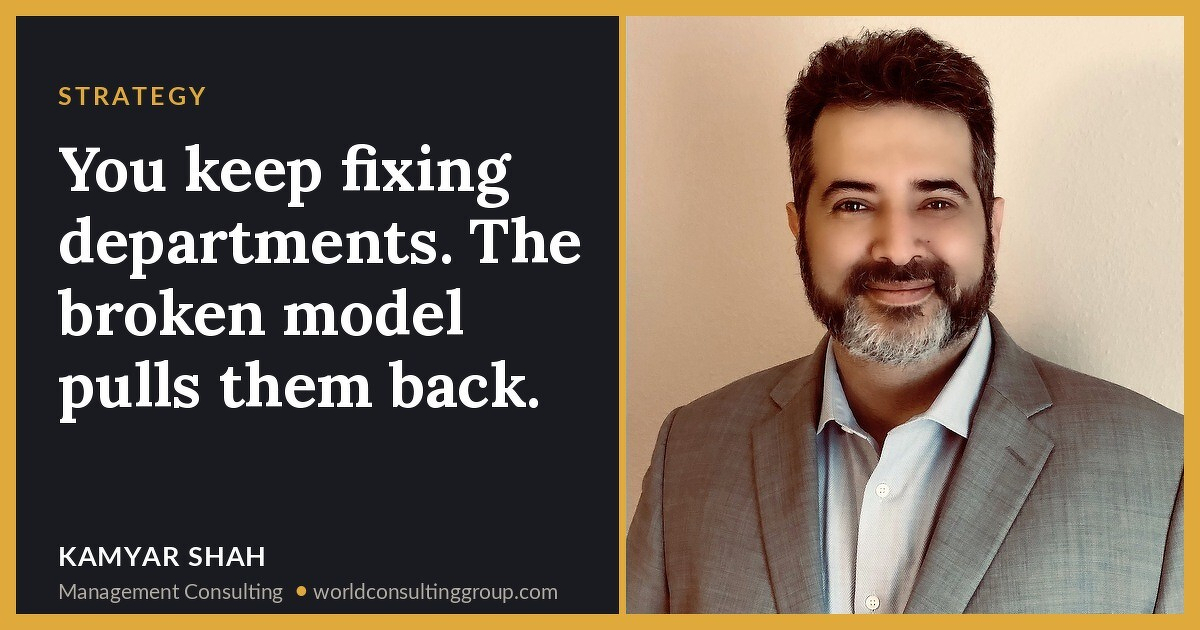 You keep fixing departments. The broken model pulls them back.