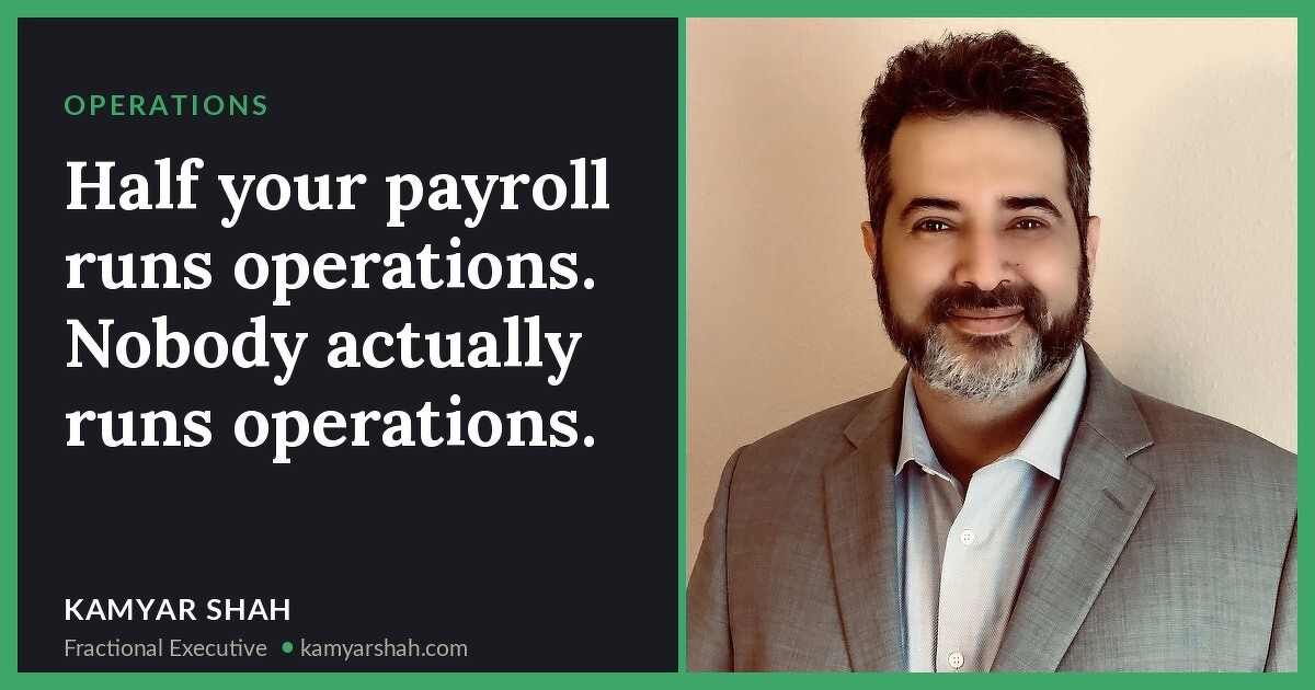 Half your payroll runs operations. Nobody actually runs operations.