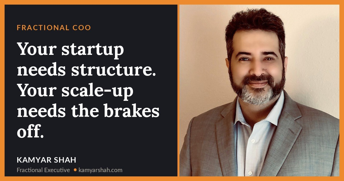 Your startup needs structure. Your scale-up needs the brakes off.