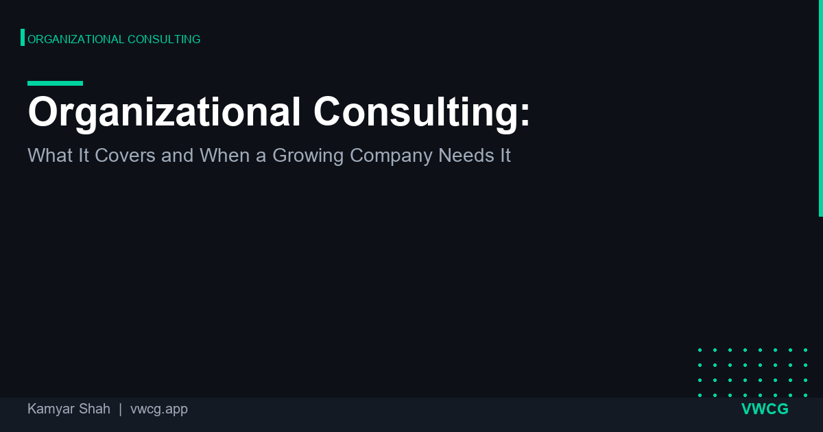 Organizational consulting addresses structure, culture, design, and effectiveness — not just org charts. What it actually cov