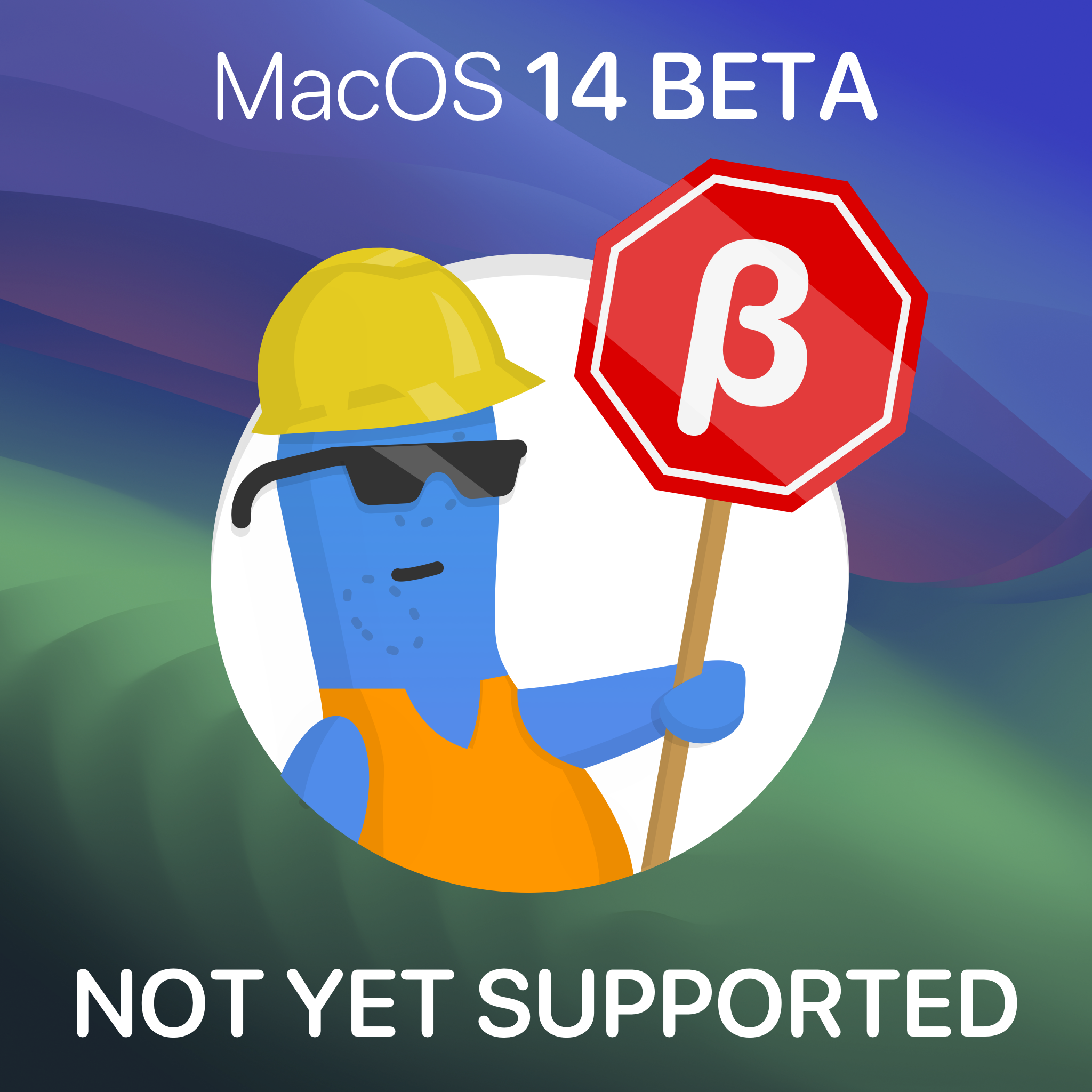 Image text reads “MacOS 14 Beta Not Yet Supported”, with a stop sign