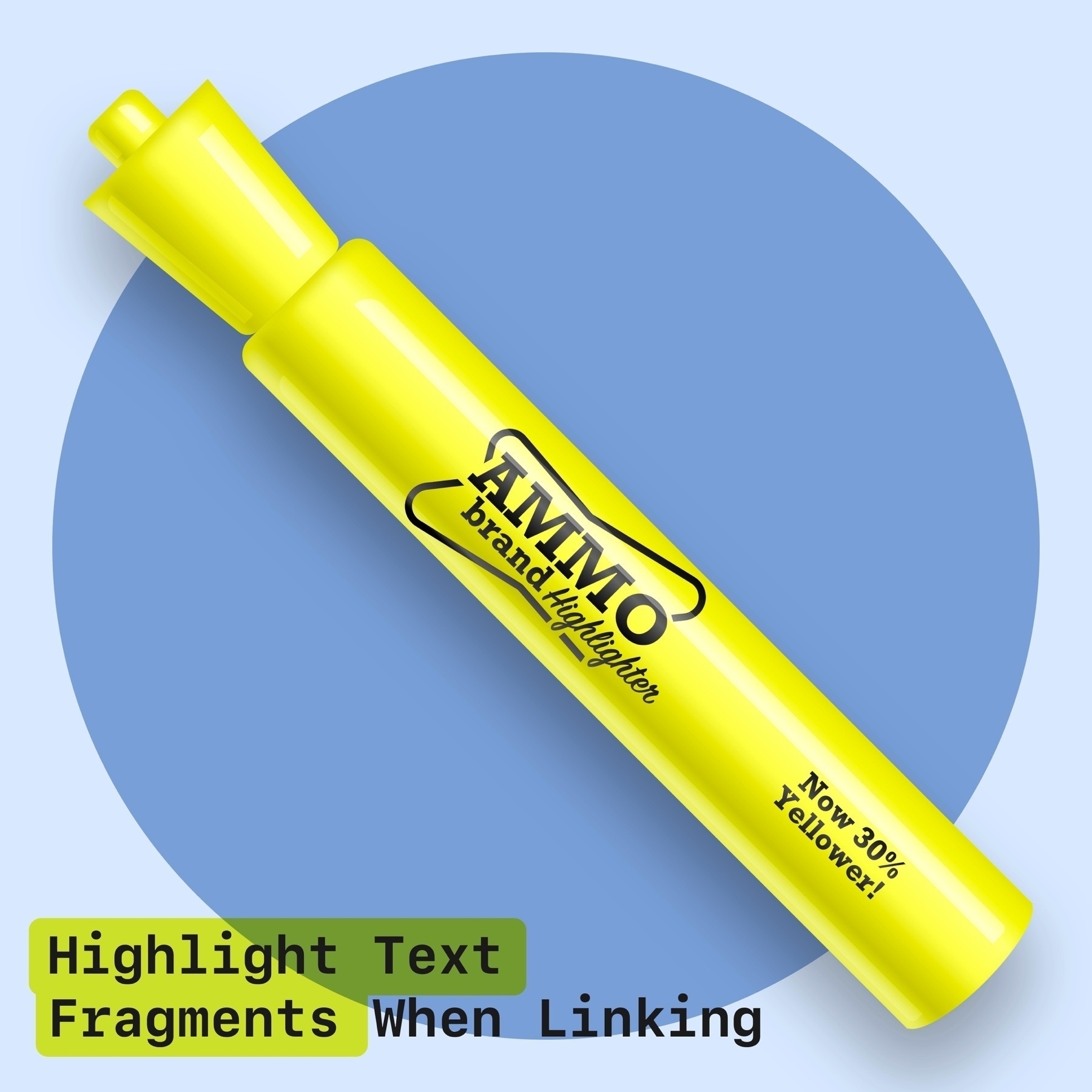 A stylized highlighter, which reads “Now 30% Yellower”