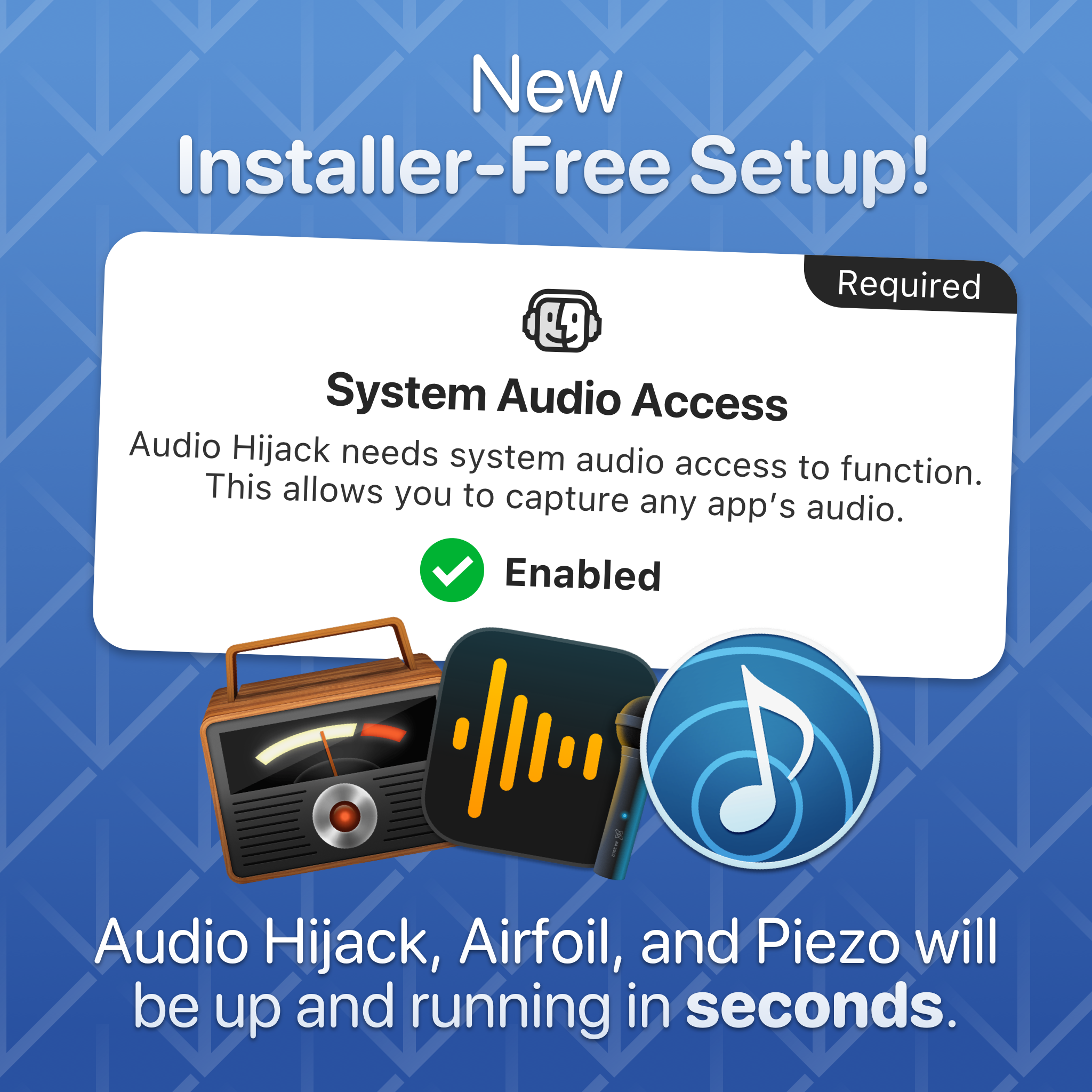 New installer-free setup for Audio Hijack, Airfoil, and Piezo
