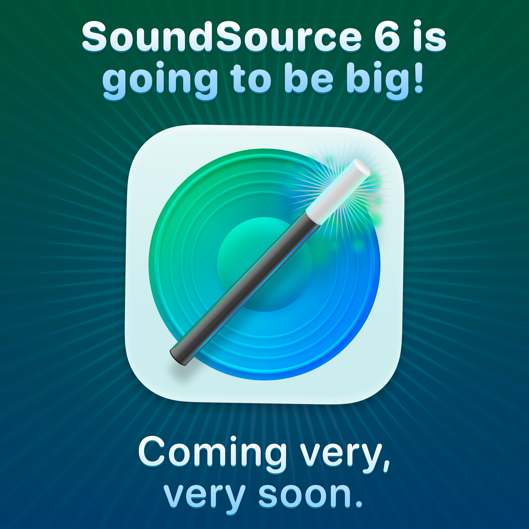 Text reading: SoundSource 6 is going to be big!
