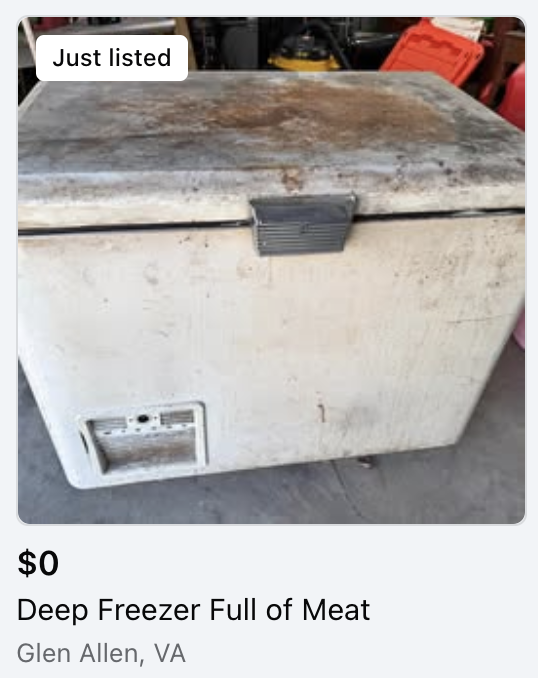 facebook marketplace listing for a creepy looking old chest freezer and the listing says $0, deep freezer full of meat, in glen allen va