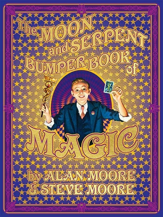 A book cover, title The Moon and Serpent Bumper Book of Magic by Alan Moore and Steve Moore. The centre image is of a boy performing magic.