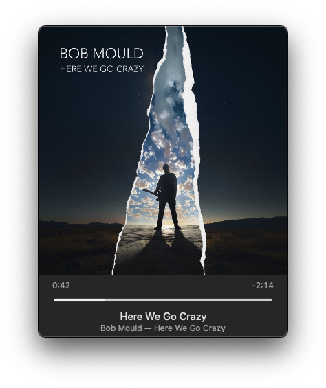 An album cover for Bob Mould's Here We Go Crazy features a person standing on a road with a torn sky revealing clouds, along with a music player showing the track at 0:42.