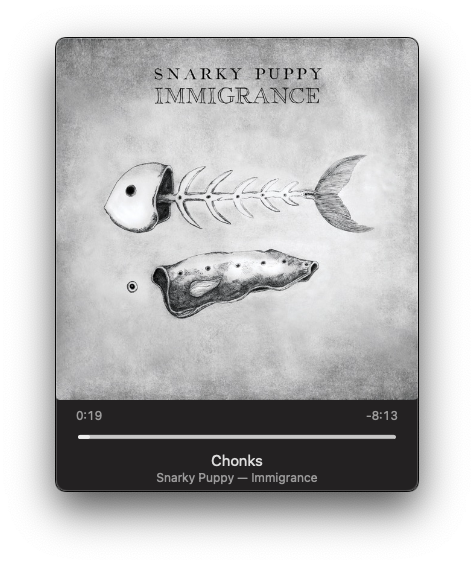 An album cover for Snarky Puppy's Immigrance features a fish skeleton and a piece of wood or stone, with the song Chonks playing.