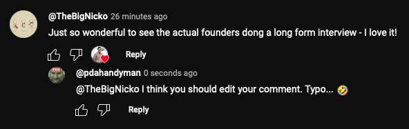 A screenshot of the user comments section in YouTube showing a typo in the comment that reads 'Just so wonderful to see the actual founders dong...' and a reply suggesting to the poster that they fix said typo.