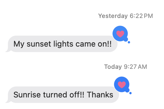 Two text messages from my dad: "My Sunset lights com on!!" and "Sunrise turned off!! Thanks"