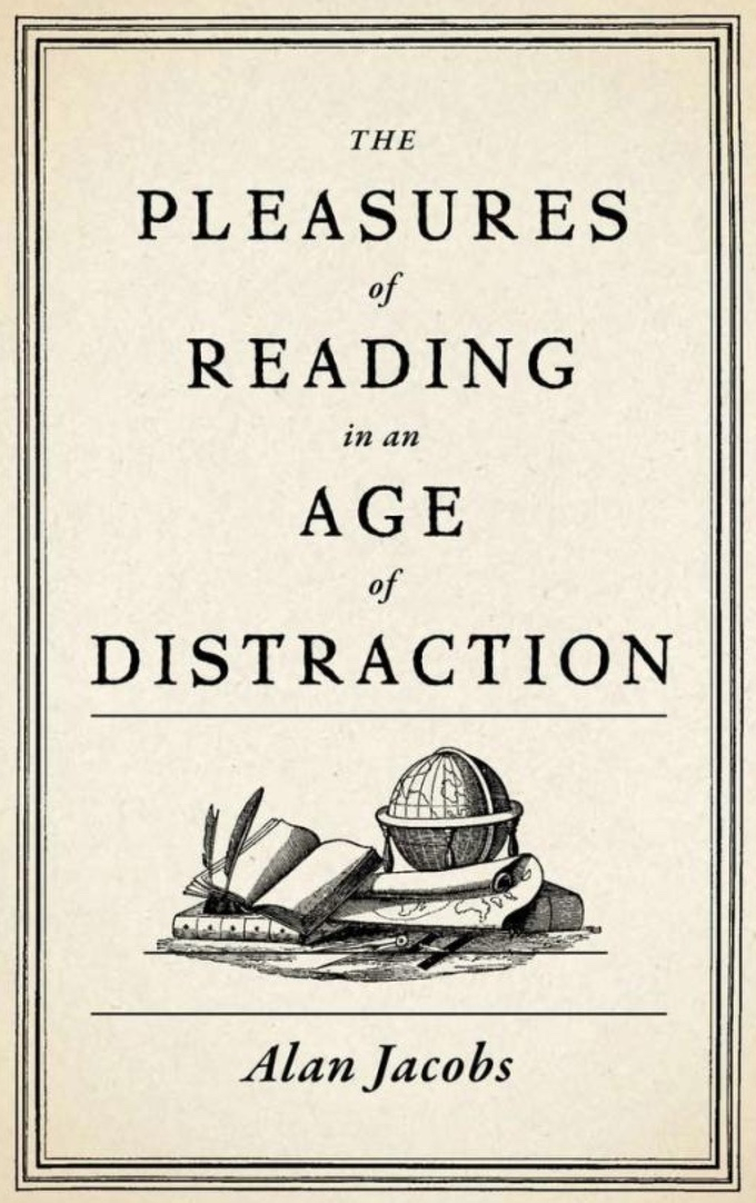 Front cover of The Pleasures of Reading in an Age of Distraction by Alan Jacobs